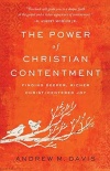 Power of Christian Contentment: Finding Deeper, Richer Christ-Centered Joy 